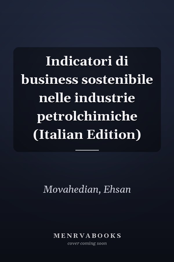 Indicatori di business sostenibile nelle industrie petrolchimiche (Italian Edition)