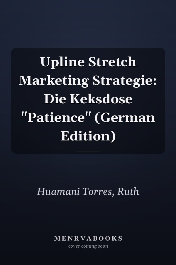 Upline Stretch Marketing Strategie: Die Keksdose "Patience" (German Edition)
