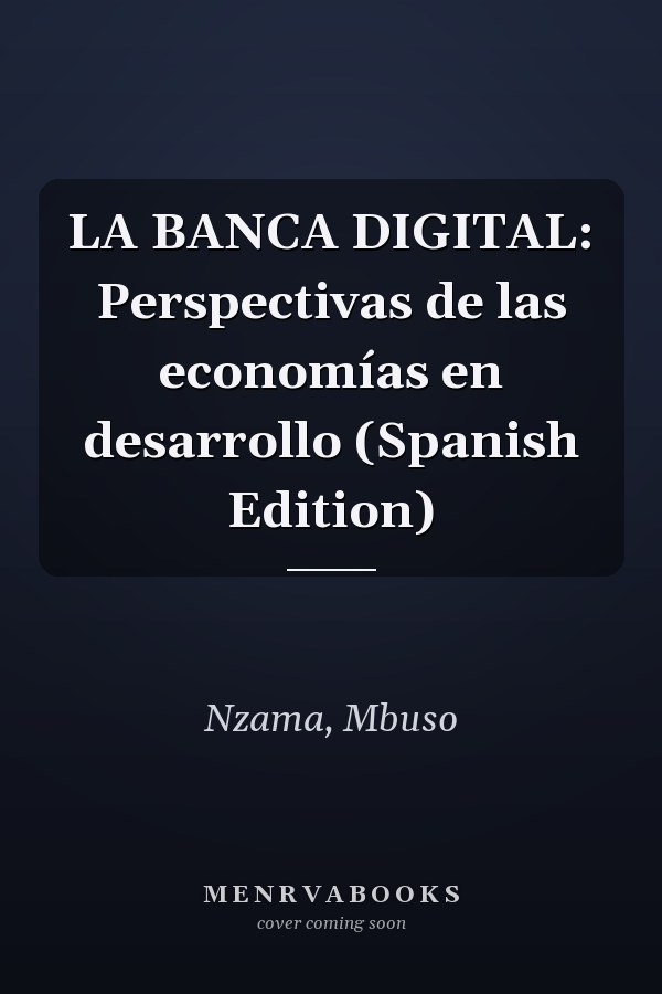 LA BANCA DIGITAL: Perspectivas de las economías en desarrollo (Spanish Edition)