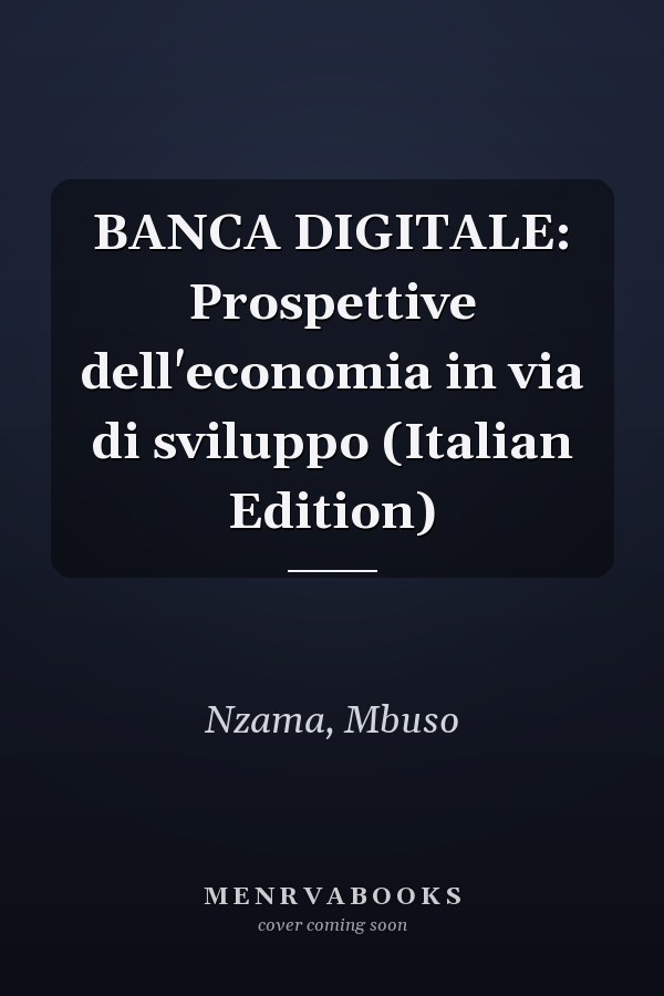 BANCA DIGITALE: Prospettive dell'economia in via di sviluppo (Italian Edition)