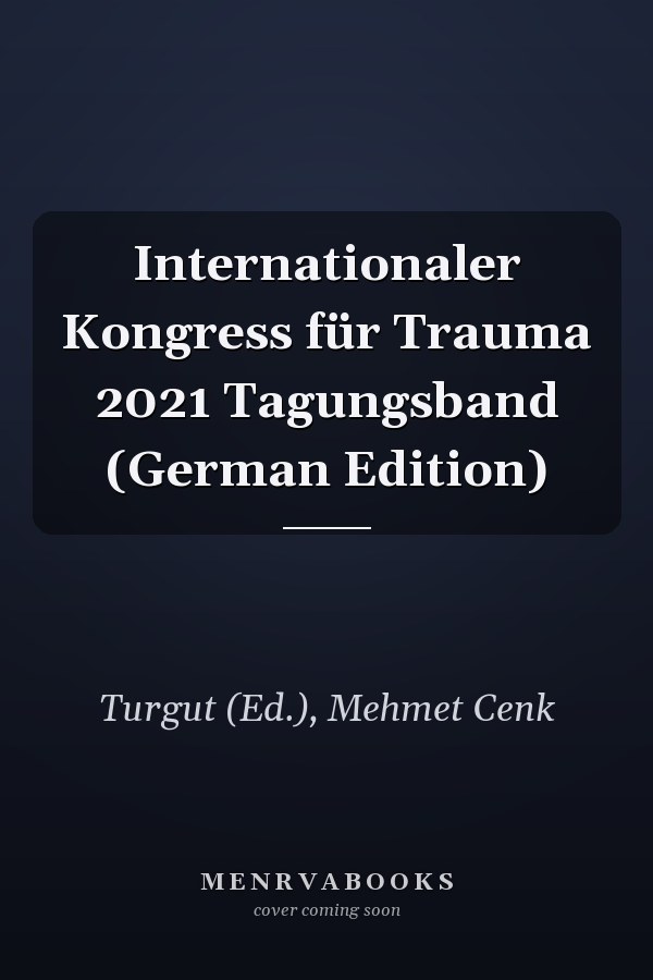 Internationaler Kongress für Trauma 2021 Tagungsband (German Edition)