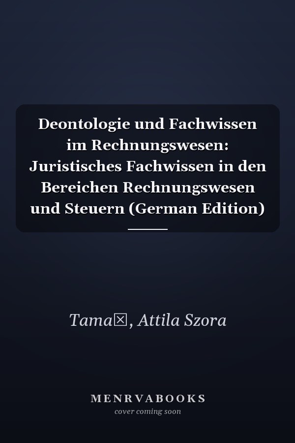Deontologie und Fachwissen im Rechnungswesen: Juristisches Fachwissen in den Bereichen Rechnungswesen und Steuern (German Edition)