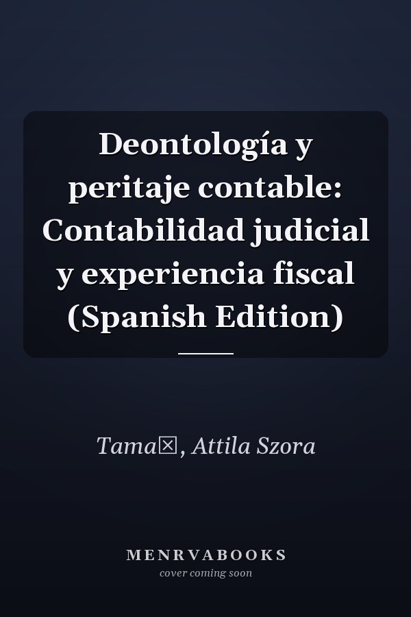 Deontología y peritaje contable: Contabilidad judicial y experiencia fiscal (Spanish Edition)