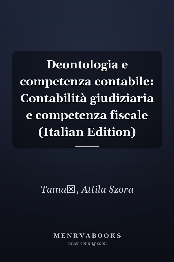 Deontologia e competenza contabile: Contabilità giudiziaria e competenza fiscale (Italian Edition)