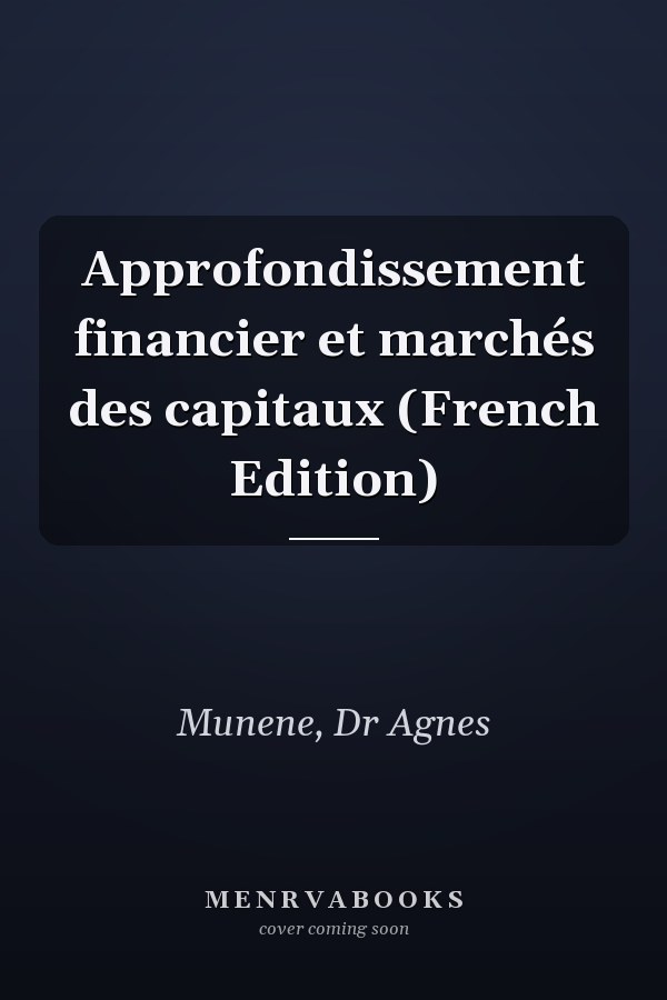 Approfondissement financier et marchés des capitaux (French Edition)