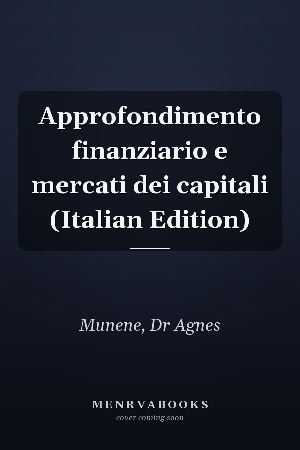 Approfondimento finanziario e mercati dei capitali (Italian Edition)