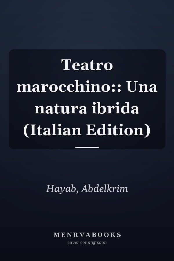 Teatro marocchino:: Una natura ibrida (Italian Edition)