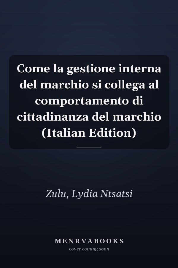 Come la gestione interna del marchio si collega al comportamento di cittadinanza del marchio (Italian Edition)