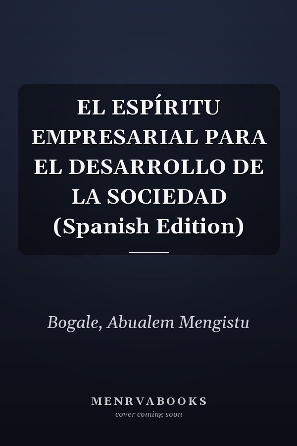 EL ESPÍRITU EMPRESARIAL PARA EL DESARROLLO DE LA SOCIEDAD (Spanish Edition)