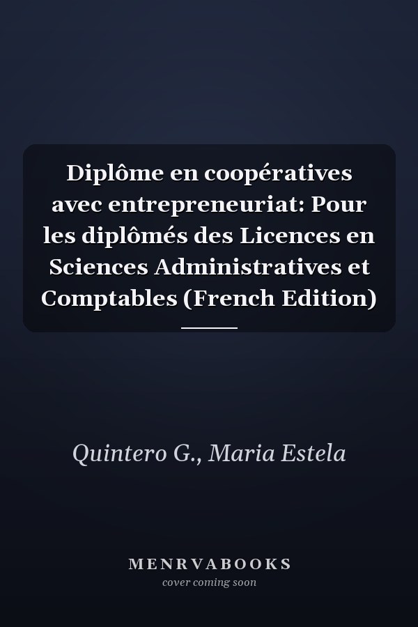 Diplôme en coopératives avec entrepreneuriat: Pour les diplômés des Licences en Sciences Administratives et Comptables (French Edition)