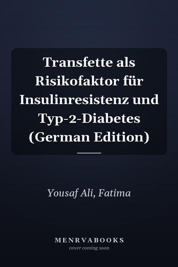 Transfette als Risikofaktor für Insulinresistenz und Typ-2-Diabetes (German Edition)