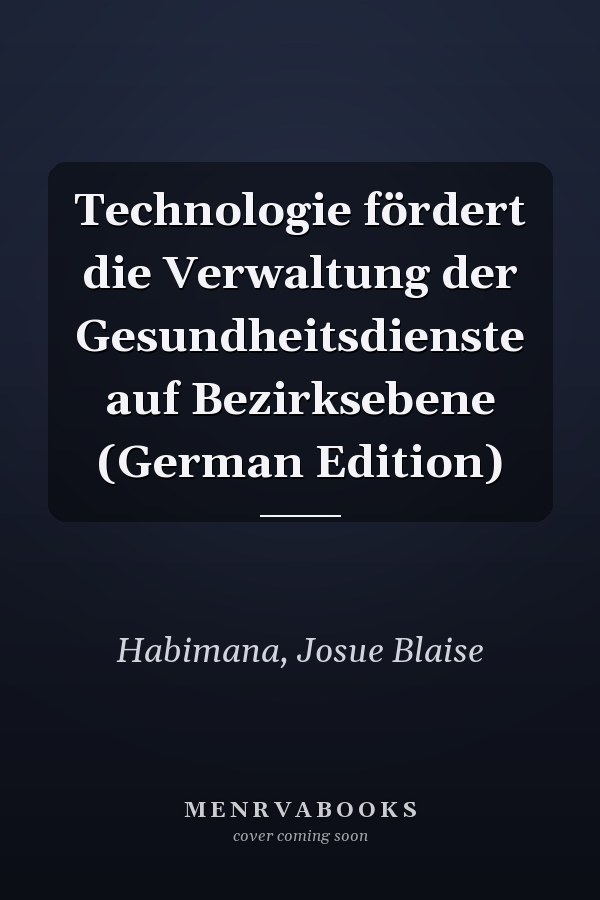 Technologie fördert die Verwaltung der Gesundheitsdienste auf Bezirksebene (German Edition)
