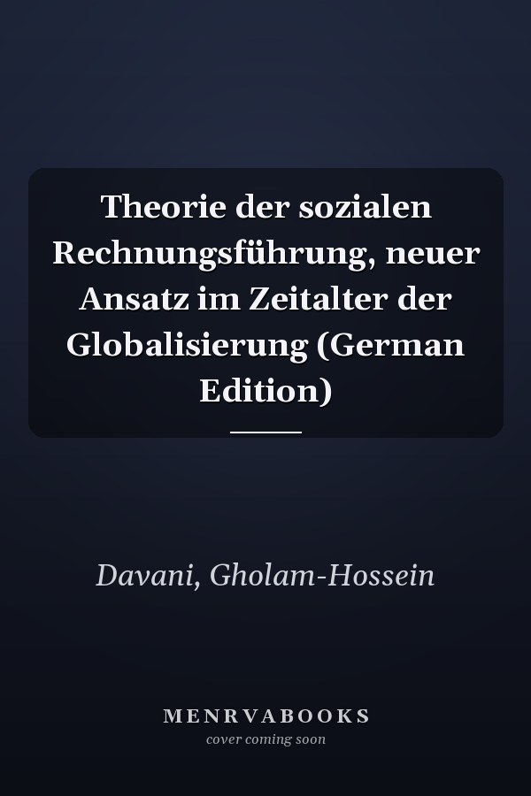 Theorie der sozialen Rechnungsführung, neuer Ansatz im Zeitalter der Globalisierung (German Edition)