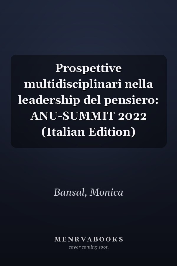 Prospettive multidisciplinari nella leadership del pensiero: ANU-SUMMIT 2022 (Italian Edition)