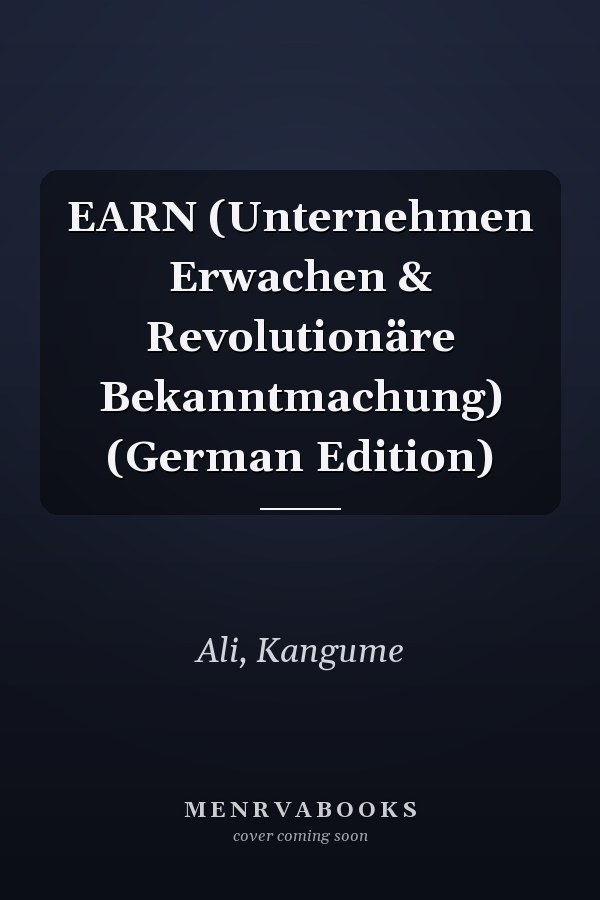 EARN (Unternehmen Erwachen & Revolutionäre Bekanntmachung) (German Edition)