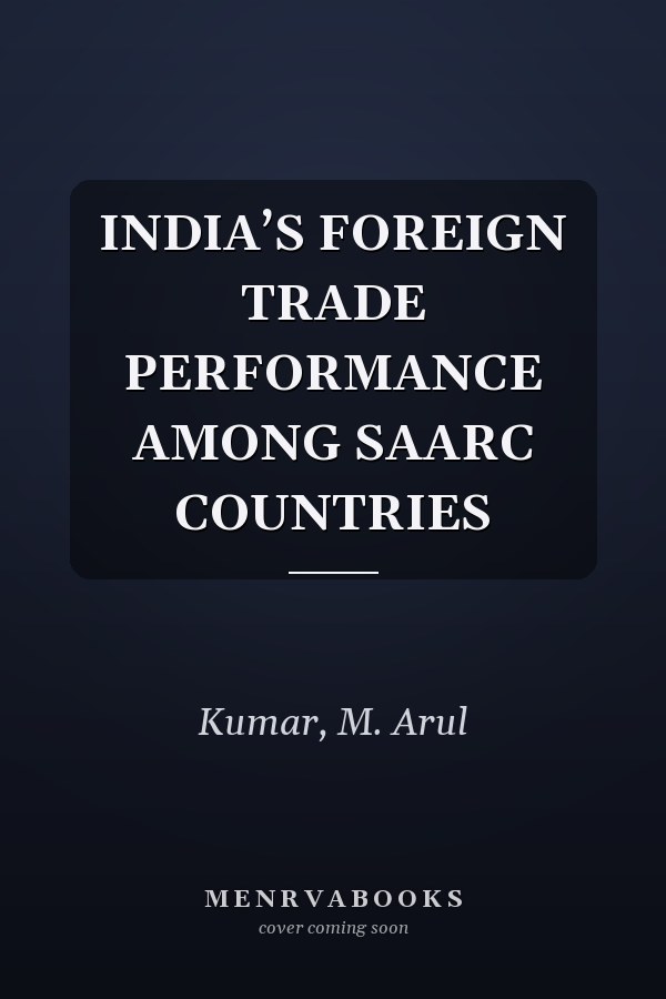 INDIA’S FOREIGN TRADE PERFORMANCE AMONG SAARC COUNTRIES