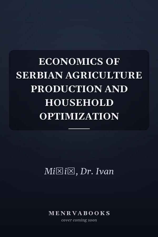 ECONOMICS OF SERBIAN AGRICULTURE PRODUCTION AND HOUSEHOLD OPTIMIZATION