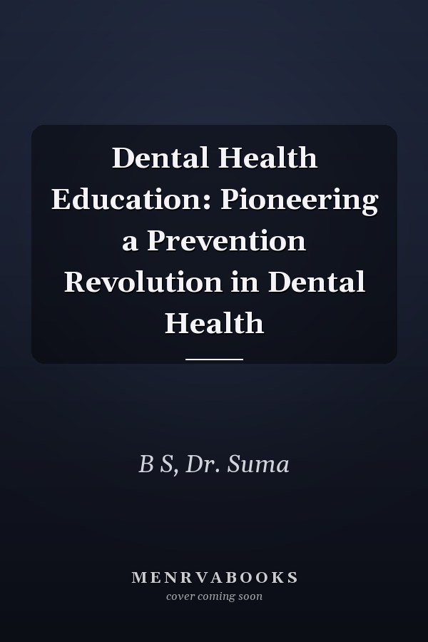 Dental Health Education: Pioneering a Prevention Revolution in Dental Health