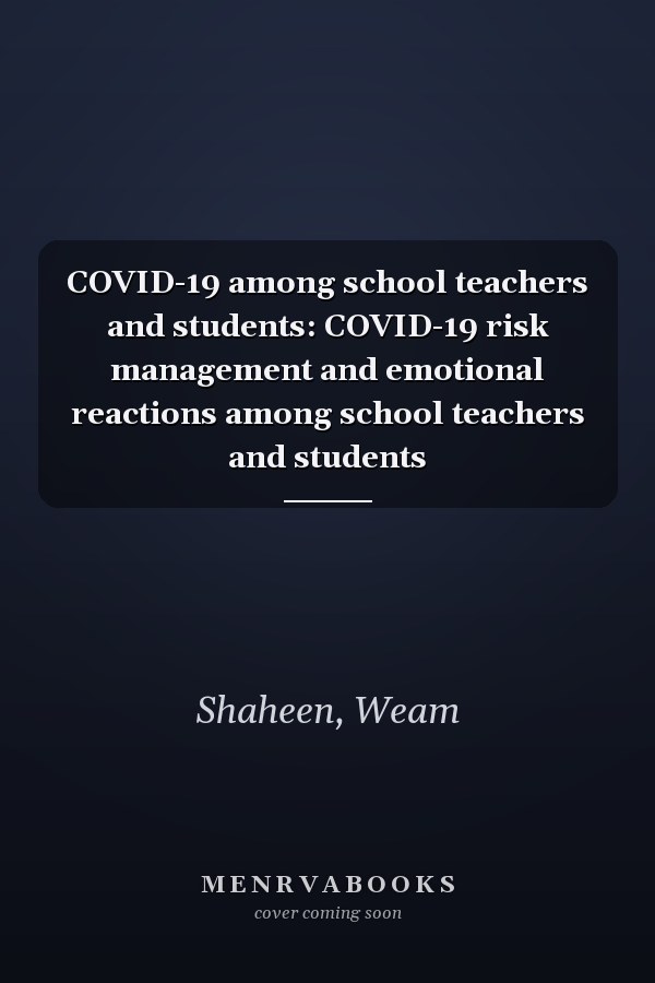 COVID-19 among school teachers and students: COVID-19 risk management and emotional reactions among school teachers and students