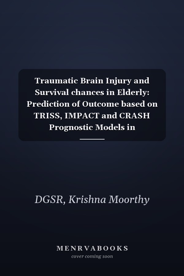 Traumatic Brain Injury and Survival chances in Elderly: Prediction of Outcome based on TRISS, IMPACT and CRASH Prognostic Models in Moderate‑to‑Severe TBI in Elderly