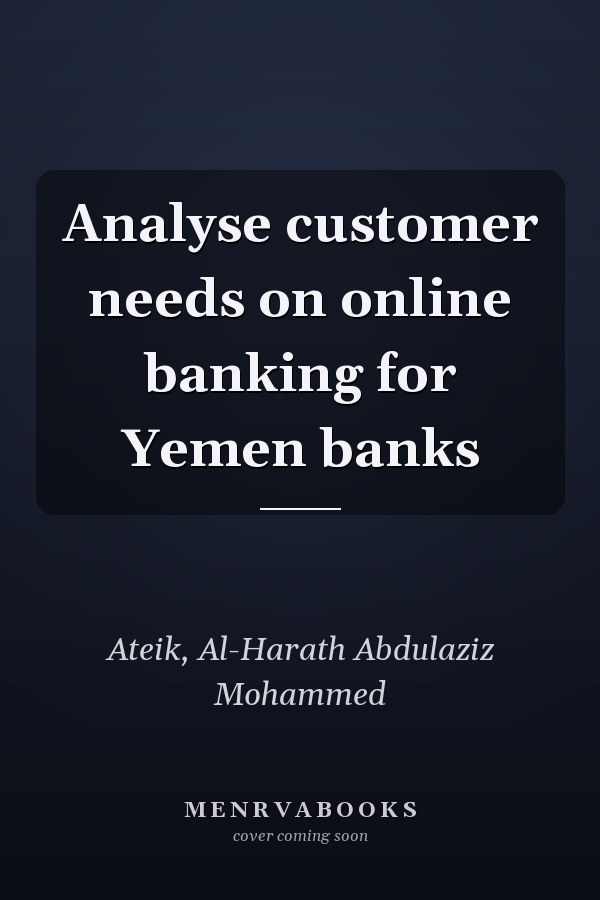 Analyse customer needs on online banking for Yemen banks