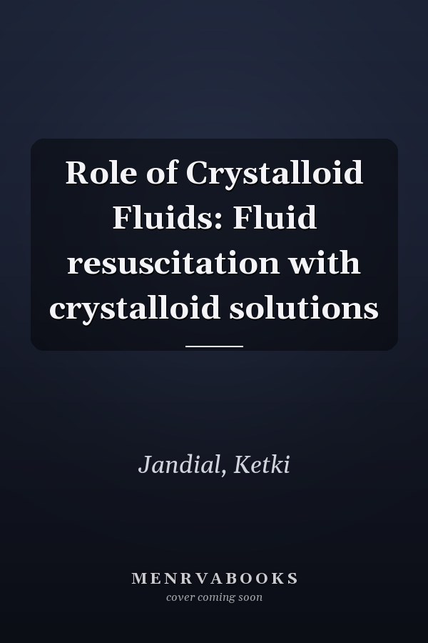 Role of Crystalloid Fluids: Fluid resuscitation with crystalloid solutions