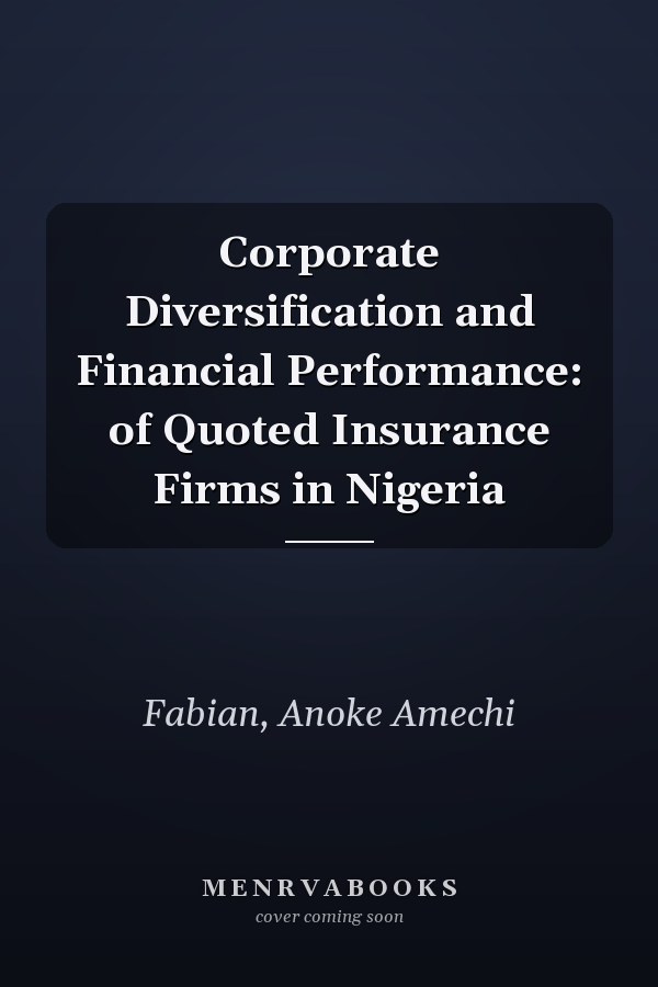 Corporate Diversification and Financial Performance: of Quoted Insurance Firms in Nigeria