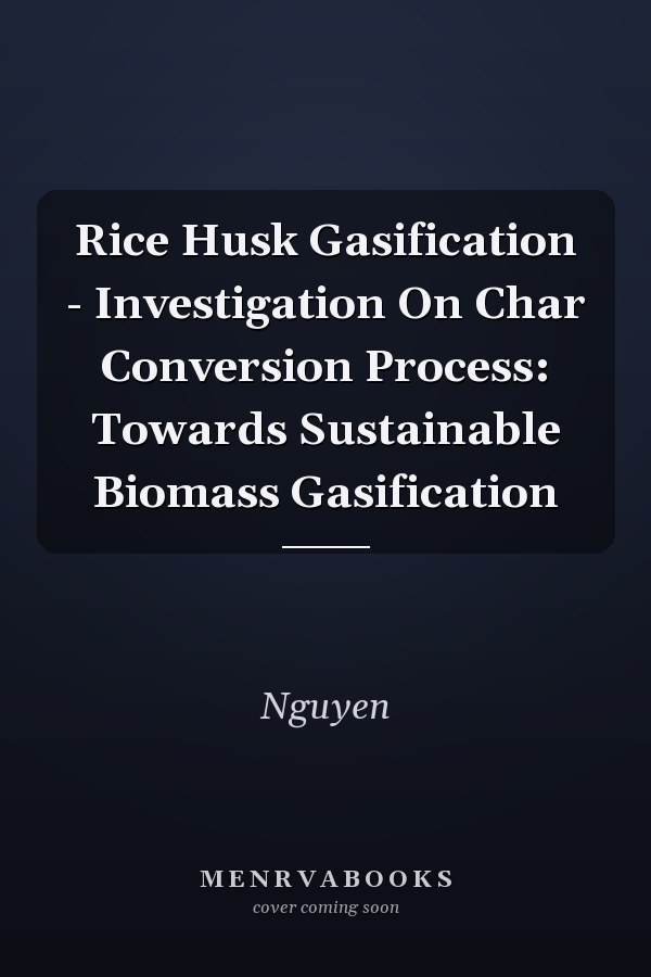 Rice Husk Gasification - Investigation On Char Conversion Process: Towards Sustainable Biomass Gasification