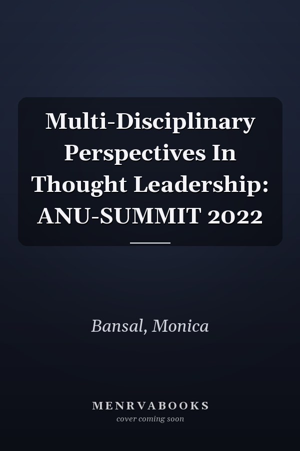 Multi-Disciplinary Perspectives In Thought Leadership: ANU-SUMMIT 2022