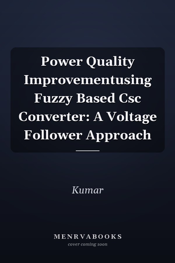 Power Quality Improvementusing Fuzzy Based Csc Converter: A Voltage Follower Approach