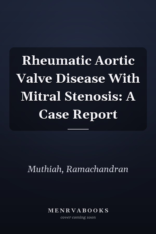 Rheumatic Aortic Valve Disease With Mitral Stenosis: A Case Report