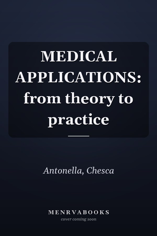 MEDICAL APPLICATIONS: from theory to practice