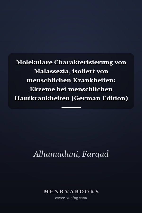 Molekulare Charakterisierung von Malassezia, isoliert von menschlichen Krankheiten: Ekzeme bei menschlichen Hautkrankheiten (German Edition)