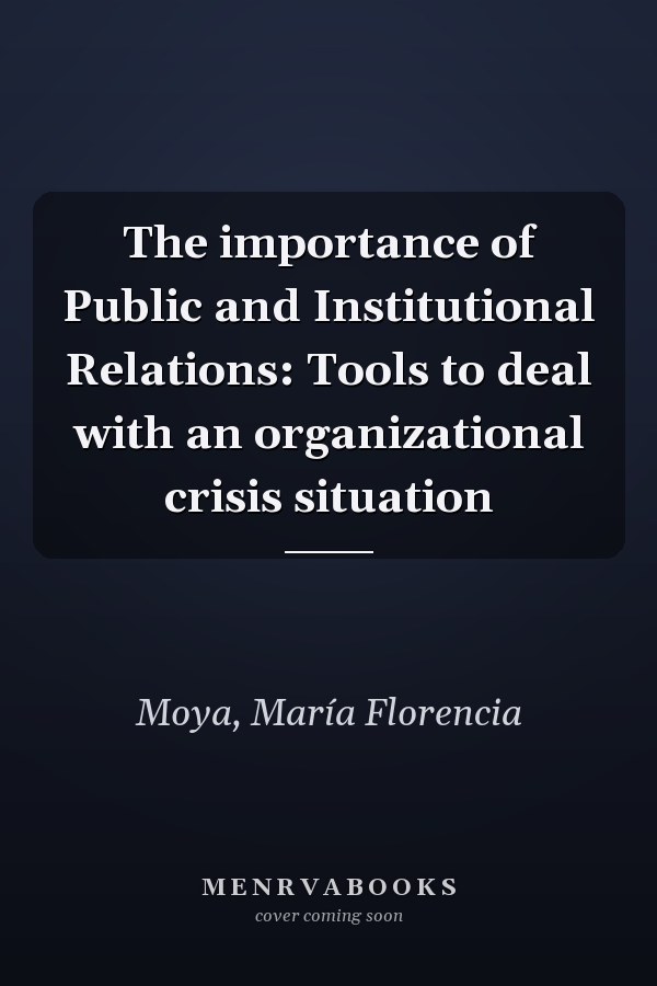 The importance of Public and Institutional Relations: Tools to deal with an organizational crisis situation