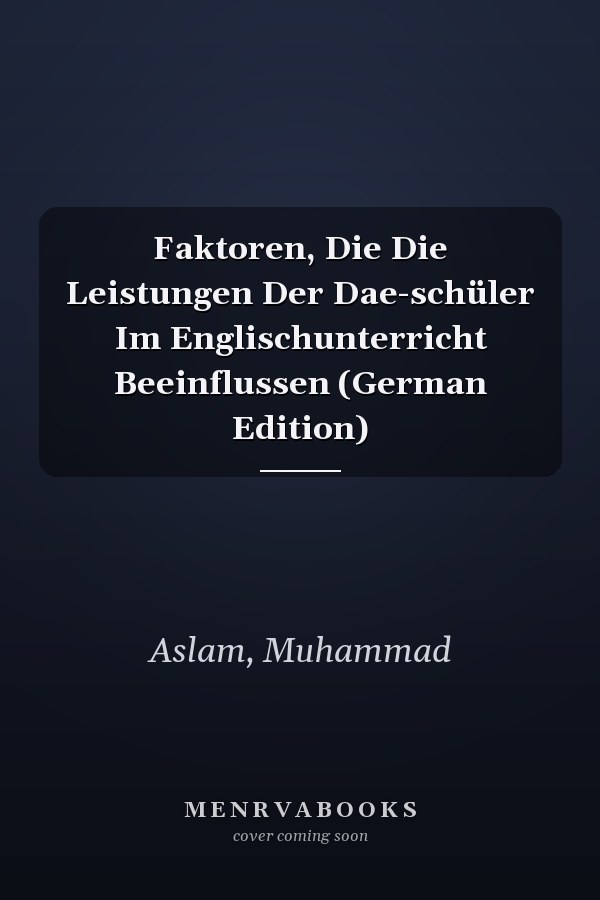 Faktoren, Die Die Leistungen Der Dae-schüler Im Englischunterricht Beeinflussen (German Edition)