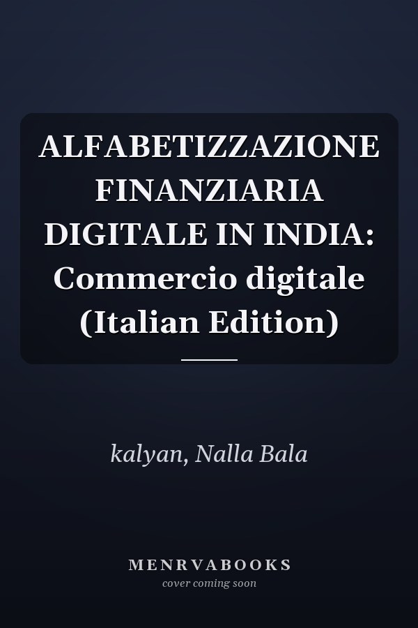 ALFABETIZZAZIONE FINANZIARIA DIGITALE IN INDIA: Commercio digitale (Italian Edition)
