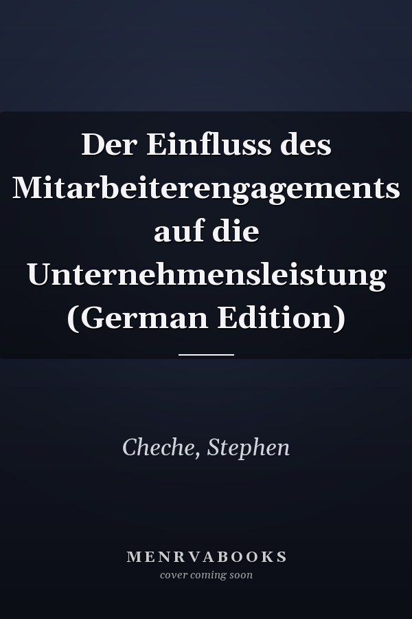 Der Einfluss des Mitarbeiterengagements auf die Unternehmensleistung (German Edition)