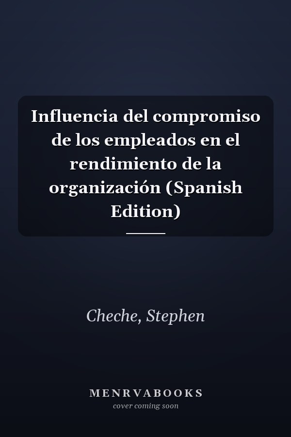 Influencia del compromiso de los empleados en el rendimiento de la organización (Spanish Edition)