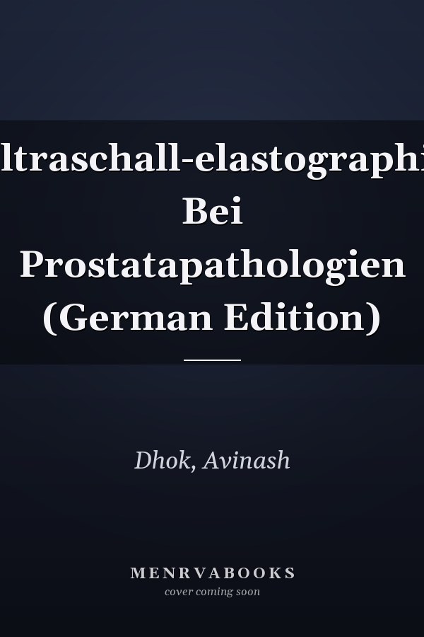 Ultraschall-elastographie Bei Prostatapathologien (German Edition)