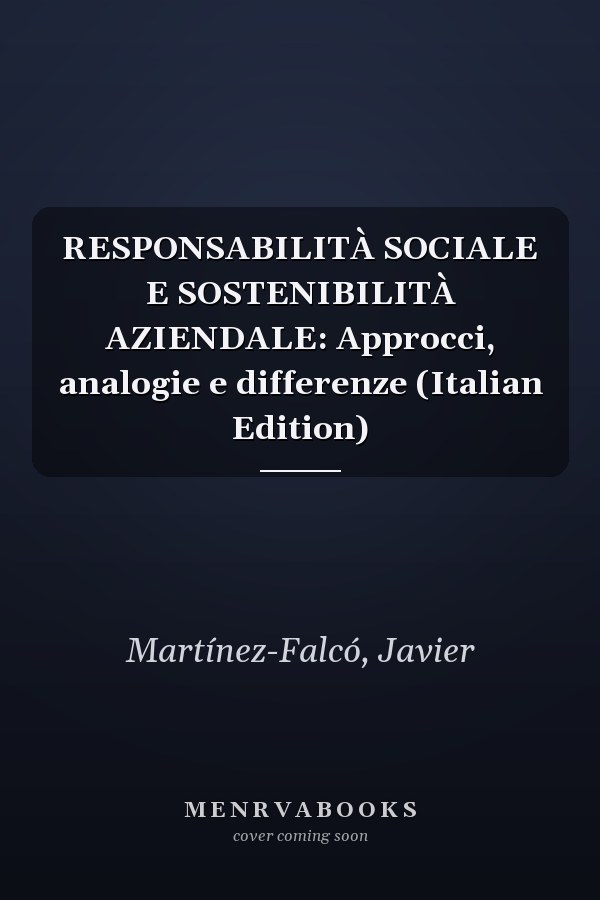 RESPONSABILITÀ SOCIALE E SOSTENIBILITÀ AZIENDALE: Approcci, analogie e differenze (Italian Edition)