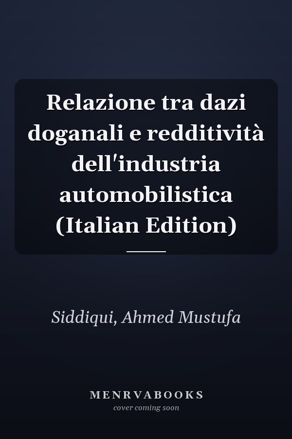 Relazione tra dazi doganali e redditività dell'industria automobilistica (Italian Edition)