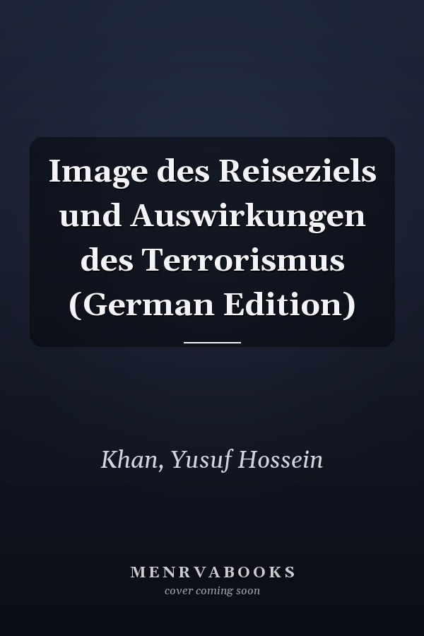 Image des Reiseziels und Auswirkungen des Terrorismus (German Edition)