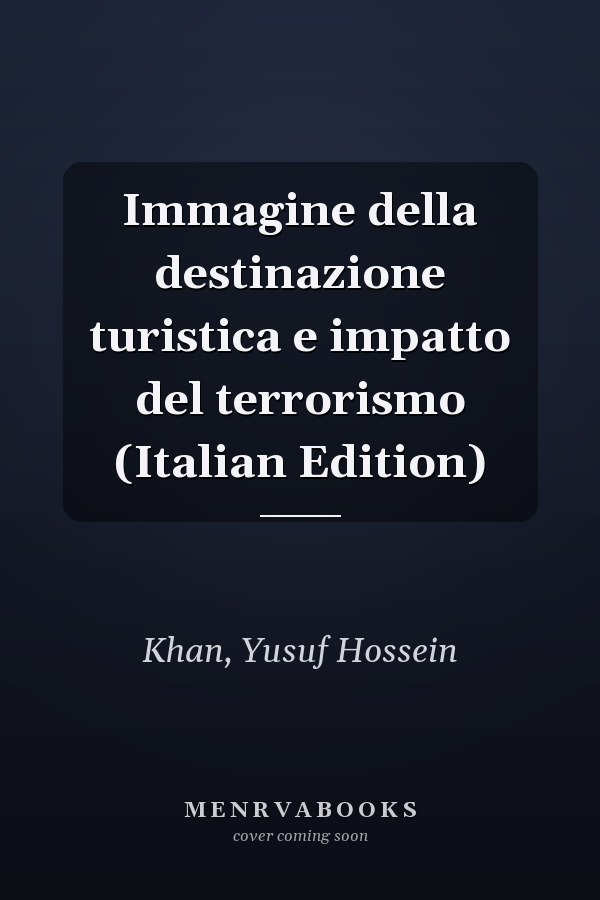 Immagine della destinazione turistica e impatto del terrorismo (Italian Edition)