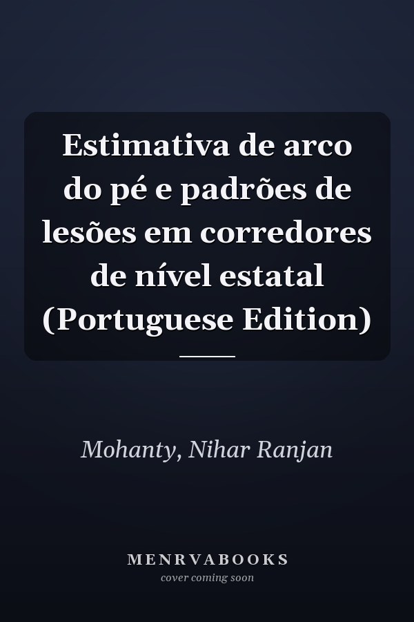 Estimativa de arco do pé e padrões de lesões em corredores de nível estatal (Portuguese Edition)
