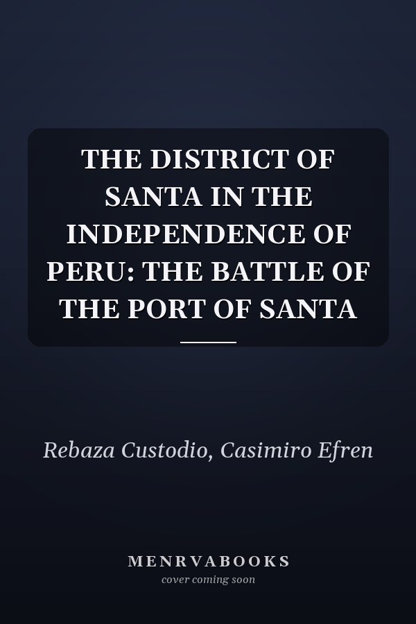 THE DISTRICT OF SANTA IN THE INDEPENDENCE OF PERU: THE BATTLE OF THE PORT OF SANTA