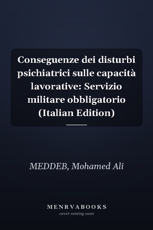 Conseguenze dei disturbi psichiatrici sulle capacità lavorative: Servizio militare obbligatorio (Italian Edition)