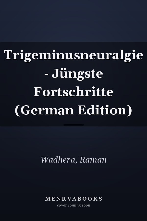 Trigeminusneuralgie - Jüngste Fortschritte (German Edition)
