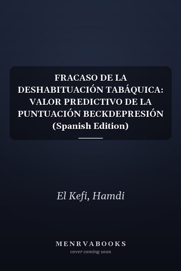 FRACASO DE LA DESHABITUACIÓN TABÁQUICA: VALOR PREDICTIVO DE LA PUNTUACIÓN BECKDEPRESIÓN (Spanish Edition)