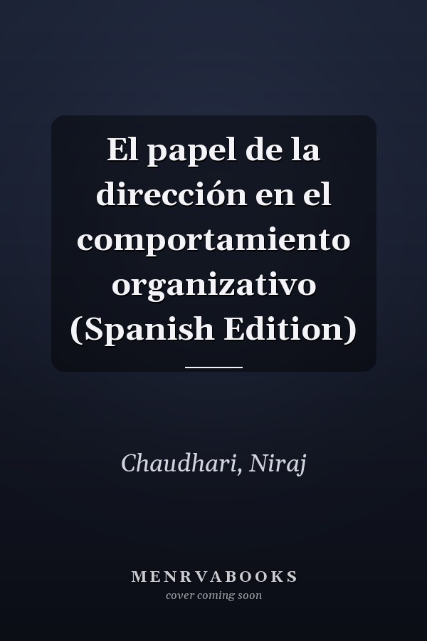 El papel de la dirección en el comportamiento organizativo (Spanish Edition)