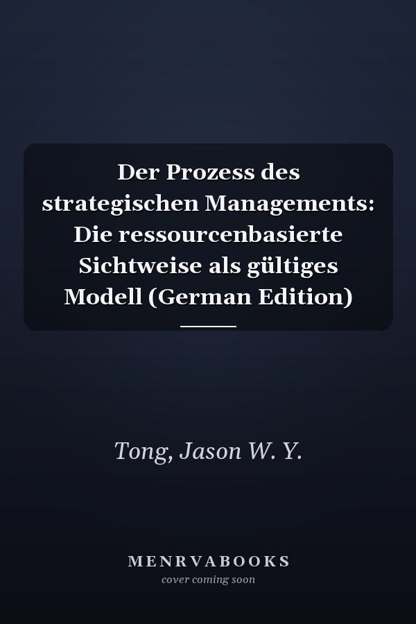 Der Prozess des strategischen Managements: Die ressourcenbasierte Sichtweise als gültiges Modell (German Edition)